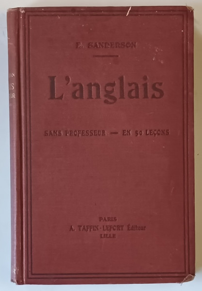 METHODE SANDERSON POUR APPRENDRE A PARLER , LIRE ET ECRIRE , ANGLAIS SANS PROFESSEUR , EN 50 LECONS par E. SANDERSON , 1939