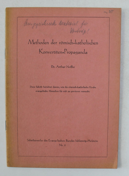 METHODEN DER ROMISCH - KATOLISCHEN KONVERTITEN - PROPAGANDA von Dr. ARTHUR NOFFKE , 1958 , PREZINTA SUBLINIERI CU CREIONUL *