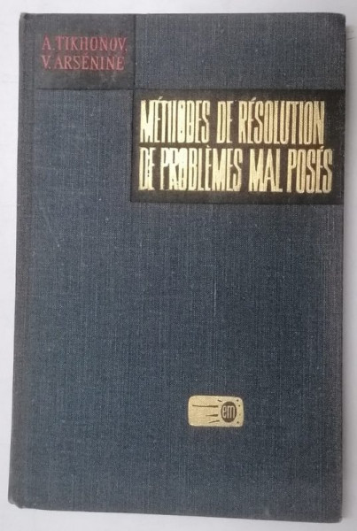 METHODES DE RESOLUTION DE PROBLEMES MAL POSES par A. TIKHONOV , V. ARSENINE , 1976