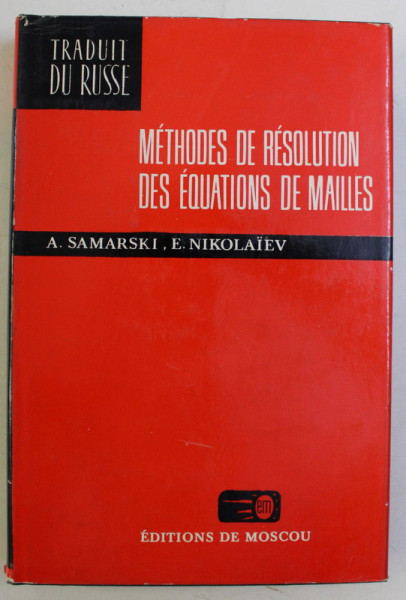 METHODES DE RESOLUTION DES EQUATIONS DE MAILLES par A. SAMARSKI , E. NIKOLAIEV , 1981