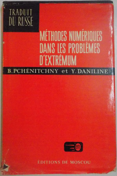 METHODES NUMERIQUES DANS LES PROBLEMES D'EXTREMUM par B.PCHENITCHNY et Y.DANILINE , 1977
