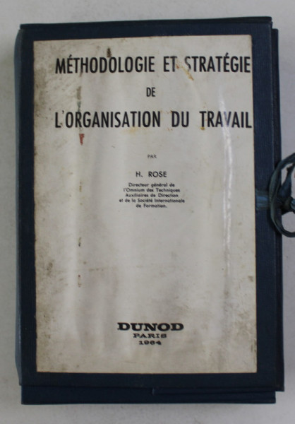 METHODOLOGIE ET STRATEGIE DE L 'ORGANISTAION DU TRAVAIL par H. ROSE , 1964