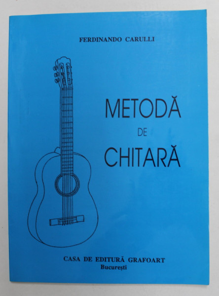 METODA DE CHITARA de FERDINANDO CARULLI , 182 PAGINI , COPERTA BROSATA