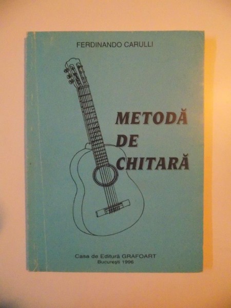 METODA DE CHITARA de FERDINANDO CARULLI , BUCURESTI 1996