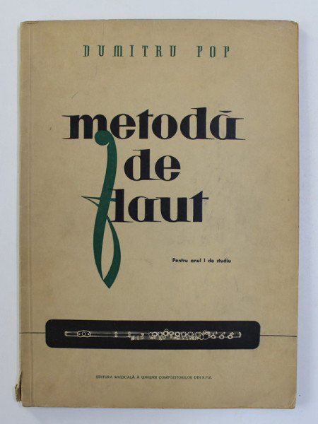 METODA DE FLAUT de DUMITRU POP ,  PENTRU ANUL I DE STUDIU , 1959