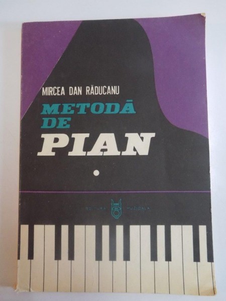 METODA DE PIAN de MIRCEA DAN RADUCANU VOL I , PENTRU INVATAMANTUL ELEMENTAR 1987