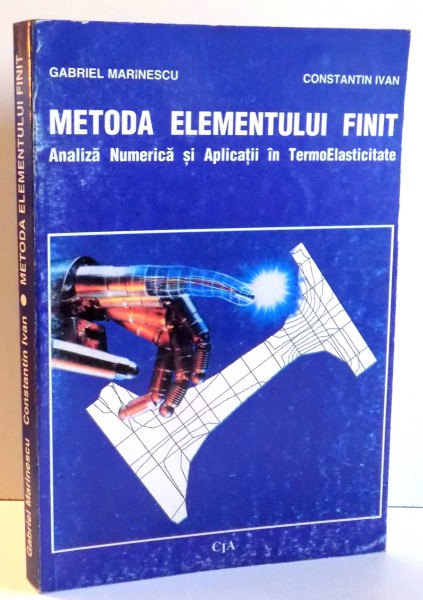 METODA ELEMENTULUI FINIT de GABRIEL MARINESCU , CONSTANTIN IVAN , 1996