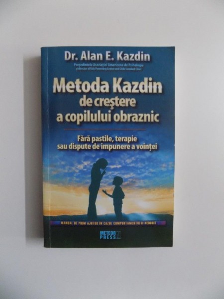 METODA KAZDIN DE CRESTERE A COPILULUI OBRAZNIC de ALAN E. KAZDIN , 2009