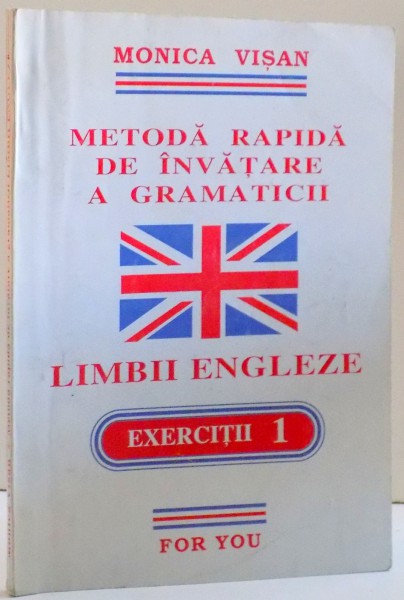 METODA RAPIDA DE INVATARE A GRAMATICII LIMBII ENGLEZE de MONICA VISAN