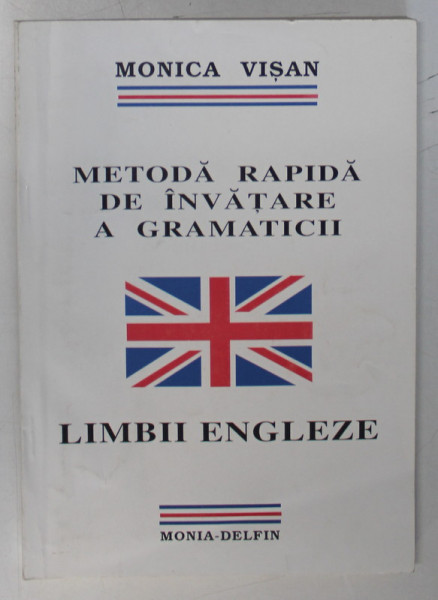 METODA RAPIDA DE INVATARE A GRAMATICII LIMBII ENGLEZE de MONICA VISAN , 1997