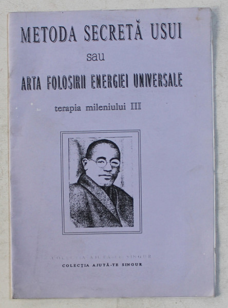 METODA SECRETA USUI SAU ARTA FOLOSIRII ENERGIEI UNIVERSALE - TERAPIA MILENIULUI III