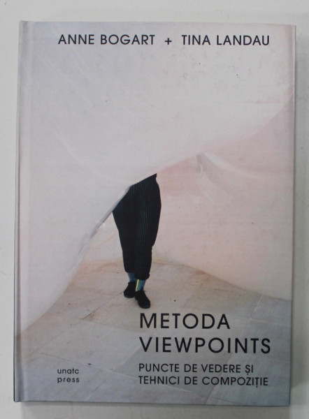 METODA VIEWPOINTS , PUNCTE DE VEDERE SI TEHNICI DE COMPOZITIE de ANNE BOGART si TINA LANDAU , 2019