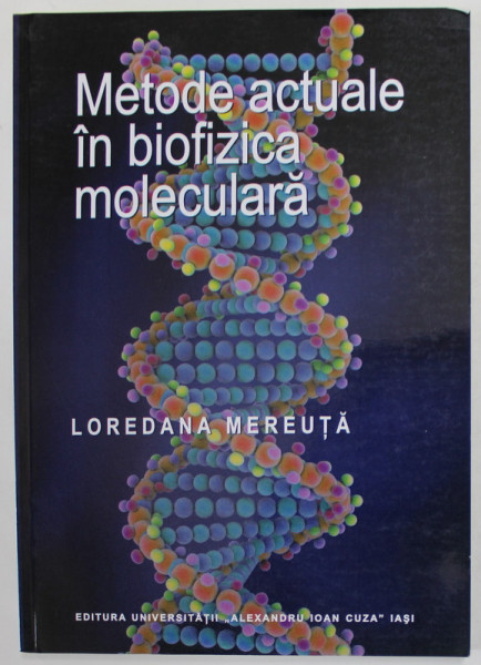 METODE ACTUALE IN BIOFIZICA MOLECULARA de LOREDANA MEREUTA , 2017