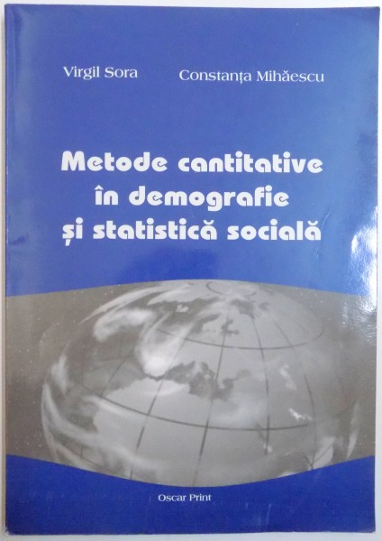 METODE CANTITATIVE IN DEMOGRAFIE SI STATISTICA SOCIALA  de VIRGIL SORA SI CONSTANTA MIHAESCU , 2005