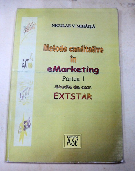 METODE CANTITATIVE  IN EMARKETING PARTEA I STUDIU DE CAZ EXTSTAR BUCURESTI 2004