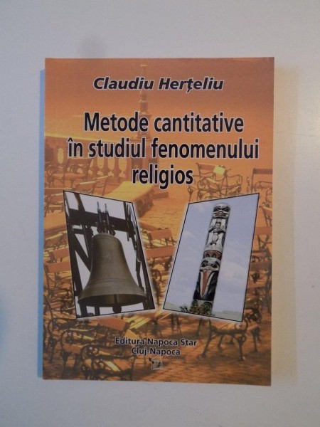METODE CANTITATIVE IN STUDIUL FENOMENULUI RELIGIOS de CLAUDIU HERTELIU , 2009