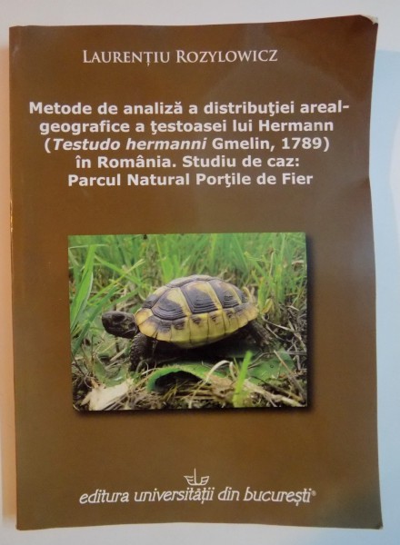 METODE DE ANALIZA A DISTRIBUTIEI AREAL-GEOGRAFICE A TESTOASEI LUI HERMANN IN ROMANIA , STUDIU DE CAZ : PARCUL NATURAL PORTILE DE FIER de LAURENTIU ROZYLOWICZ , 2008