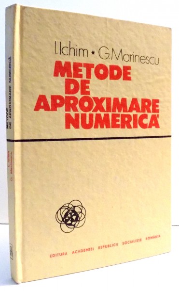 METODE DE APROXIMARE NUMERICA de I. ICHIM, G. MARINESCU, 1986