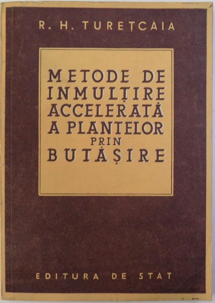 METODE DE INMULTIRE ACCELERATA A PLANTELOR PRIN BUTASIRE de R. H. TURETCAIA, 1950