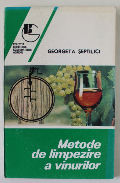 METODE DE LIMPEZIRE A VINURILOR de GEORGETA SEPTILICI ,1994