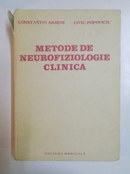 METODE DE NEUROFIZIOLOGIE CLINICA de CONSTANTIN ARSENI , LIVIU POPOVICIU 1984