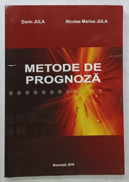 METODE DE PROGNOZA de DORIN JULA si NICOLAE MARIUS JULA , 2010