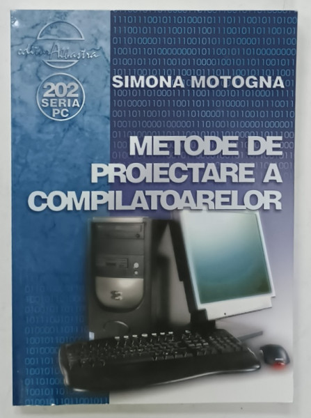 METODE DE PROIECTARE A COMPILATOARELOR de SIMONA MOTOGNA , 2006