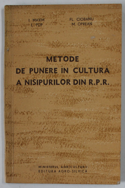 METODE DE PUNERE IN CULTURA A NISIPURILOR DIN R.P.R de I. MAXIM ...M. OPREAN , 1961, DEDICATIE *
