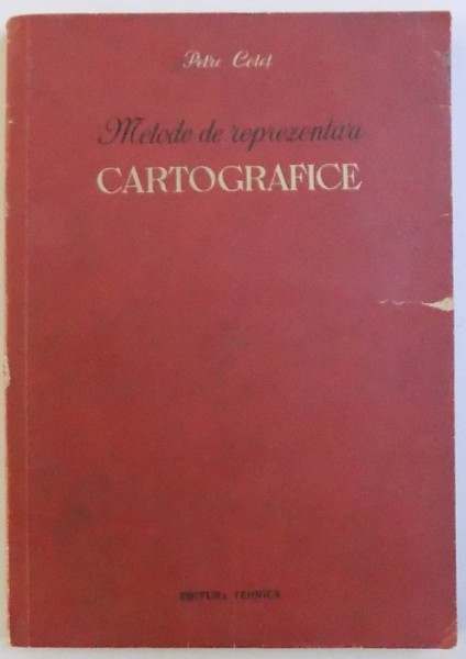 METODE DE REPREZENTARI  CARTOGRAFICE - CU PRIVIRE SPECIALA ASUPRA BLOCDIAGRAMEI  de PETRE COTET , 1954