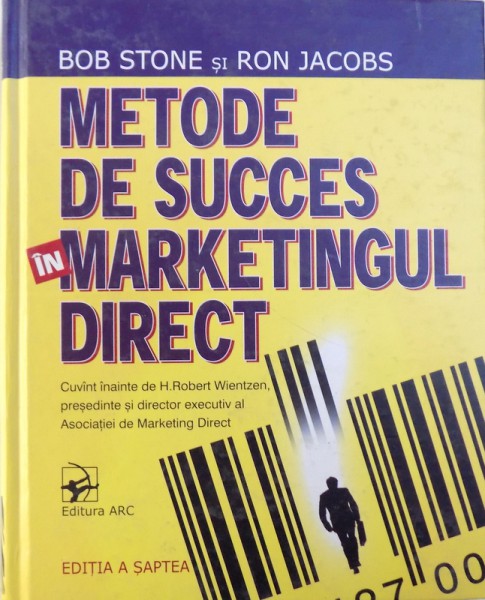 METODE DE SUCCES IN MARKETINGUL DIRECT de BOB STONE si RON JACOBS , 2004