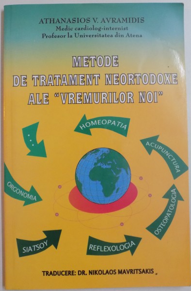 METODE DE TRATAMENT NEORTODOXE ALE ,, VREMURILOR NOI" de ATHANASIOS V. AVRAMIDIS , 2005