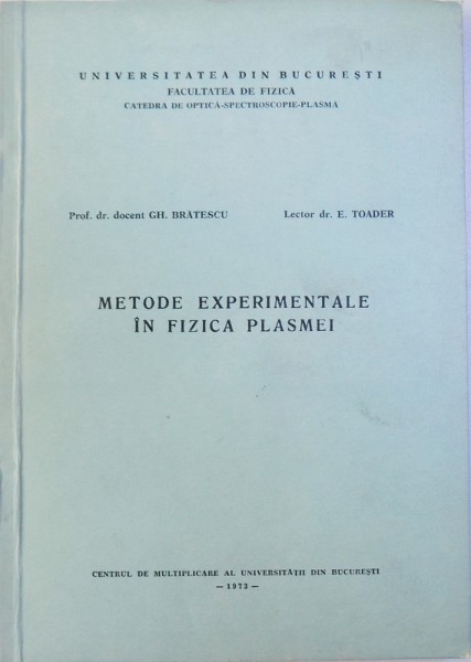 METODE EXPERIMENTALE IN FIZICA PLASMEI de GH. BRATESCU si E . TOADER , 1973