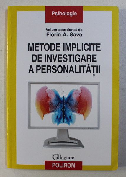 METODE IMPLICITE DE INVESTIGARE A PERSONALITATII de FLORIN A. SAVA , 2011