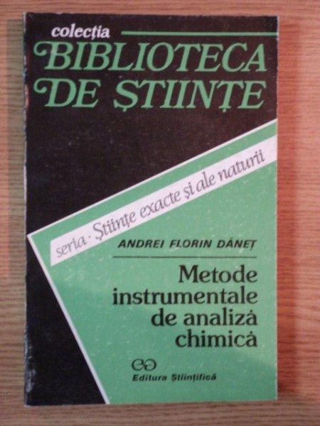 METODE INSTRUMENTALE DE ANALIZA CHIMICA de ANDREI FLORIN DANET , 1995
