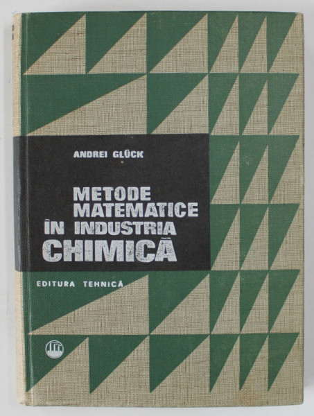 METODE MATEMATICE IN INDUSTRIA CHIMICA de ANDREI GLUCK , 1971