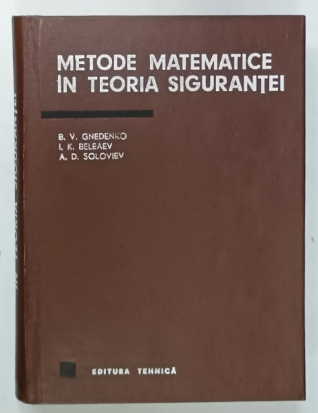 METODE MATEMATICE IN TEORIA SIGURANTEI de B.V. GNEDENKO ...A.D. SOLOVIEV , 1968
