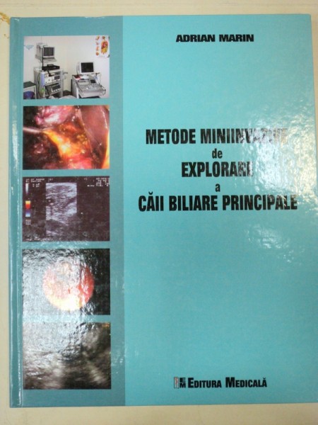 METODE MINIINVAZIVE DE EXPLORARE A CAII BILIARE PRINCIPALE-ADRIAN MARIN  BUCURESTI 2006