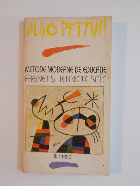 METODE MODERNE DE EDUCATIE , FREINET SI TEHNICILE SALE de ALDO PETTINI , 1992