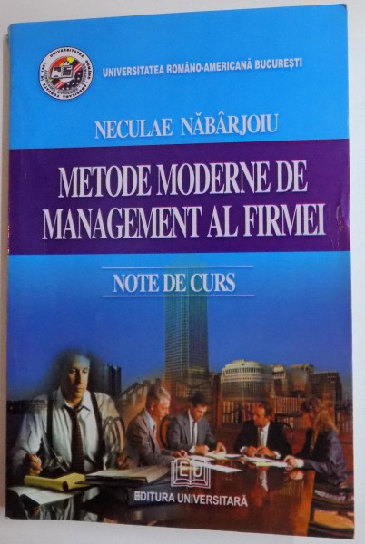 METODE MODERNE DE MANAGEMENT AL FIRMEI de NECULAE NABARJOIU , 2007