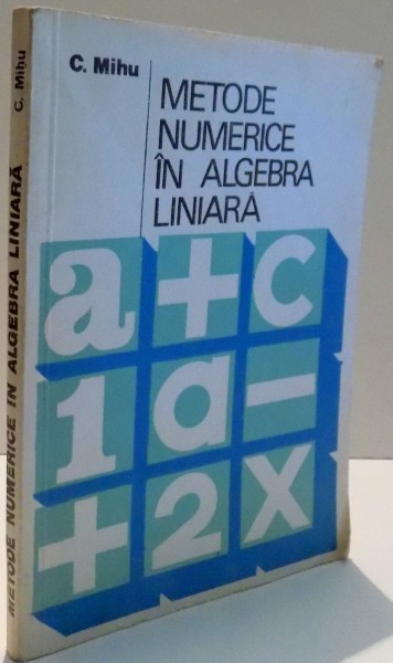 METODE NUMERICE IN ALGEBRA LINIARA de C MIHU , 1977