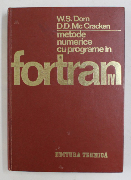 METODE NUMERICE IN FORTRAN de W.S. DORN si D.D. Mc CRAKEN , 1976