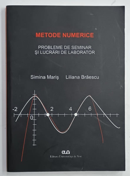 METODE NUMERICE , PROBLEME DE SEMINAR SI LUCRARI DE LABORATOR de SIMINA MARIS si LILIANA BRAESCU , 2008