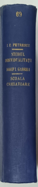 METODE PENTRU STUDIUL INDIVIDUALITATII de I.C. PETRESCU / SCOALA CREIATOARE  ( INDIVIDUALITATE - PERSONALITATE )  de IOSIF I. GABREA , COLEGAT , 1927 -1932