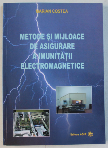 METODE SI MIJLOACE DE ASIGURARE A IMUNITATII ELECTROMAGNETICE de MARIAN COSTEA , 2006