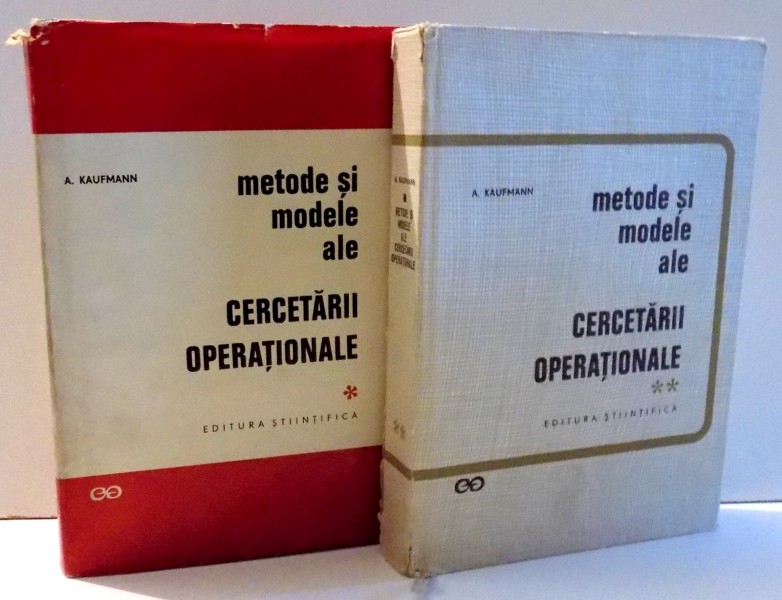 METODE SI MODELE ALE CERCETARII OPERATIONALE de A. KAUFMANN , VOL I-II , 1967