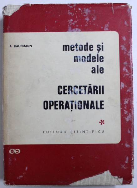 METODE SI MODELE ALE CERCETARII OPERATIONALE ( MATEMATICA INTREPRINDERILOR ) , VOL. I de A . KAUFMANN , 1968