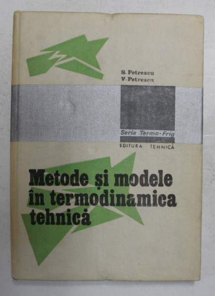 METODE SI MODELE IN TERMODINAMICA TEHNICA de S. PETRESCU si V. PETRESCU , 1988