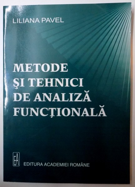METODE SI TEHNICI DE ANALIZA FUNCTIONALA de LILIANA PAVEL , 2007