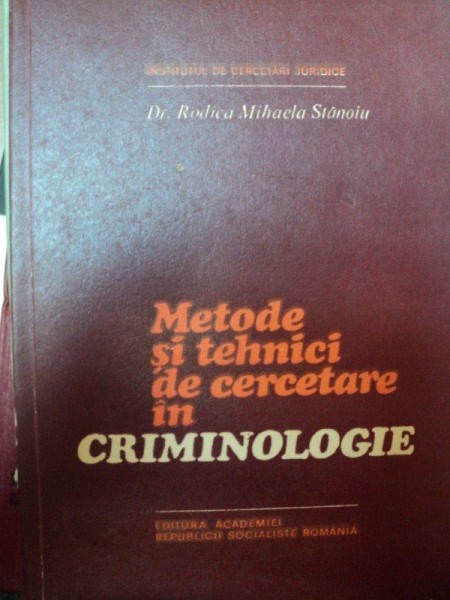 METODE SI TEHNICI DE CERCETARE IN CRIMINOLOGIE de RODICA MIHAELA STANOIU