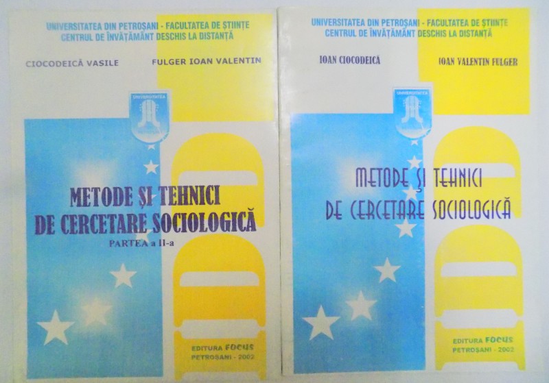 METODE SI TEHNICI DE CERCETARE SOCIOLOGICA PARTEA I - II de IOAN CIOCODEICA , IOAN VALENTIN FULGER , CIOCODEICA VASILE , 2002